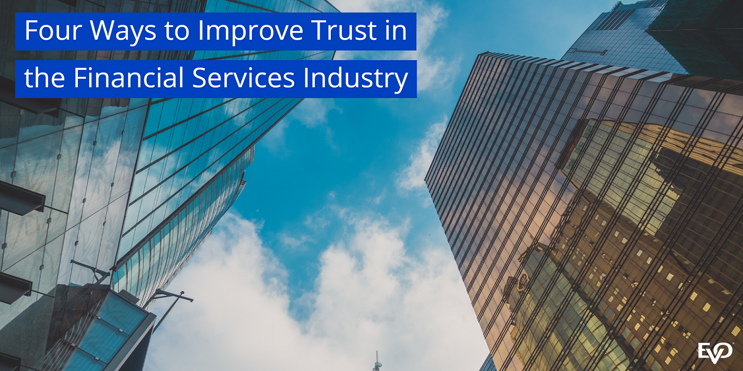 Four Ways To Improve Trust In The Financial Services Industry | EVO ...